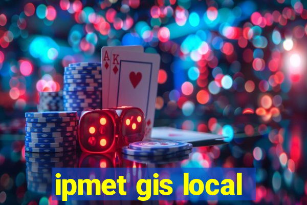 ipmet gis local